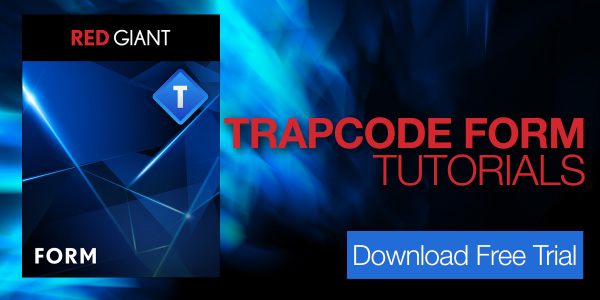 Trapcode Form Tutorials